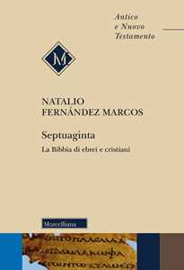 Libro Septuaginta. La Bibbia di ebrei e cristiani. Nuova ediz. Natalio Fernández Marcos
