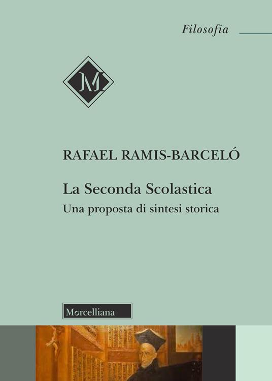 La Seconda Scolastica. Una proposta di sintesi storica - Rafael Ramis-Barceló - copertina