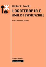 Logoterapia e analisi esistenziale. Nuova ediz.