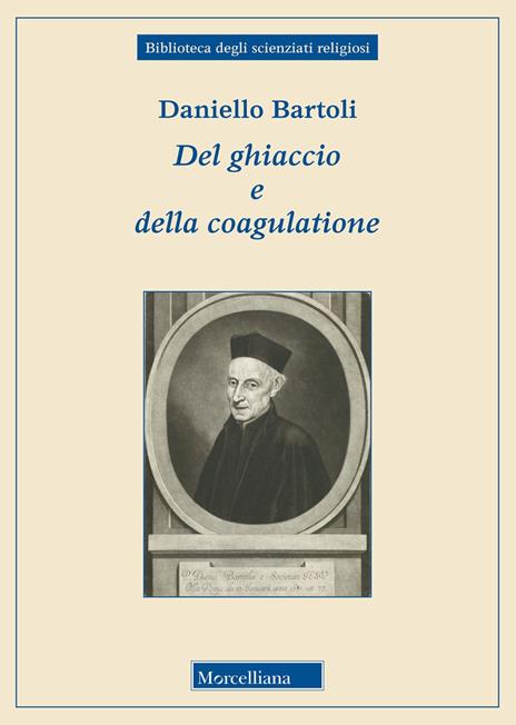 Del ghiaccio e della coagulatione - Daniello Bartoli - copertina
