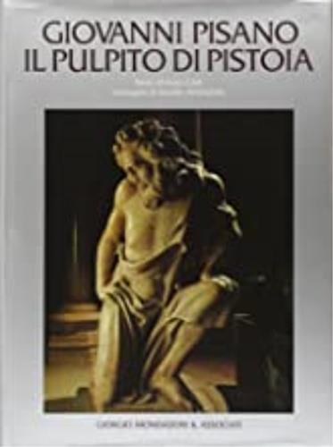 Giovanni Pisano: il pulpito di Pistoia - Enzo Carli - copertina