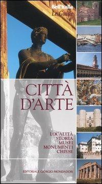Città d'arte. Località, storia, musei, monumenti, chiese - copertina