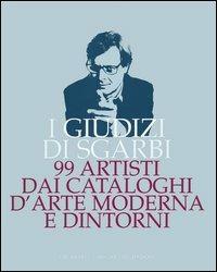 I giudizi di Sgarbi. 99 artisti dai cataloghi d'arte moderna e dintorni - Vittorio Sgarbi - copertina
