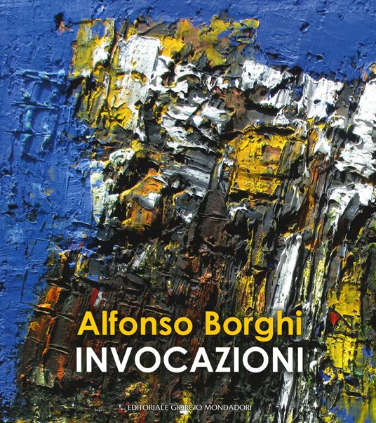 Alfonso Borghi. Invocazioni. Ediz. illustrata - copertina