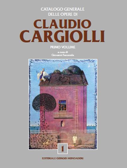 Catalogo generale delle opere di Claudio Cargiolli. Ediz. illustrata - copertina