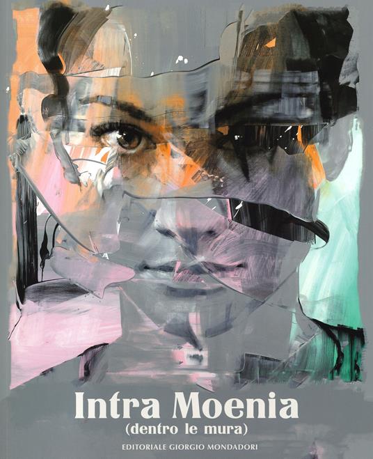 Intra Moenia (dentro le mura). Catalogo della mostra. Ediz. italiana e inglese - copertina