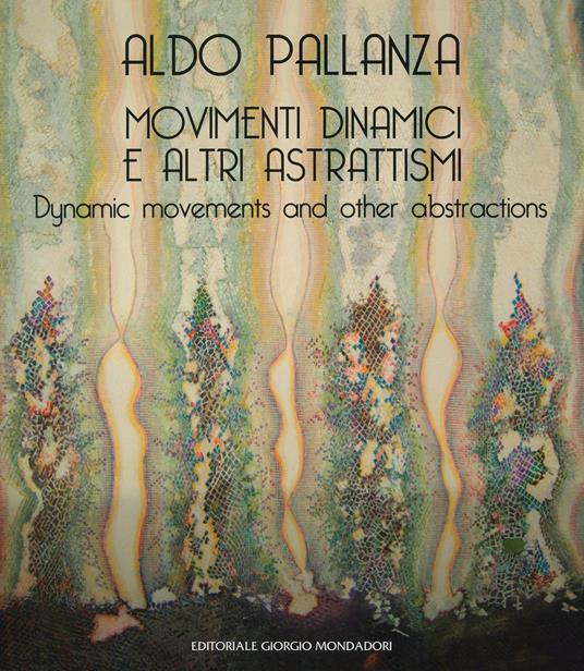 Aldo Pallanza. Movimenti dinamici e altri astrattismi. Ediz. italiana e inglese - Aldo Pallanza - copertina