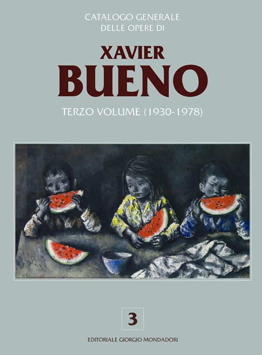 Catalogo generale delle opere di Xavier Bueno. Ediz. illustrata. Vol. 3 - copertina