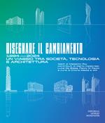 Disegnare il cambiamento. 1994-2004 un viaggio tra società, tecnologia e architettura