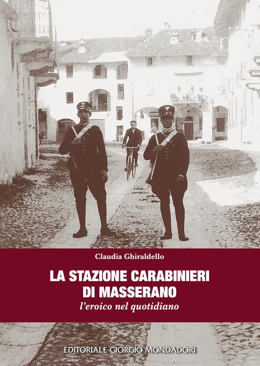 La stazione carabinieri di Masserano. L'eroico nel quotidiano - Claudia Ghiraldello - copertina