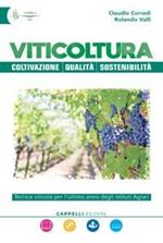 Viticoltura: coltivazione, qualità, sostenibilità. Tecnica viticola. Per gli Ist. tecnici e professionali. Con espansione online