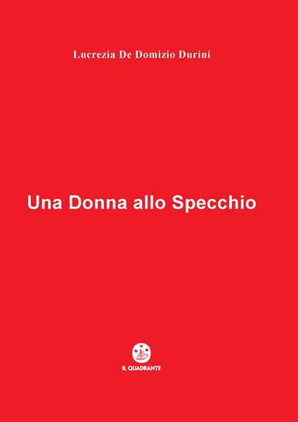 Una donna allo specchio - Lucrezia De Domizio Durini - copertina