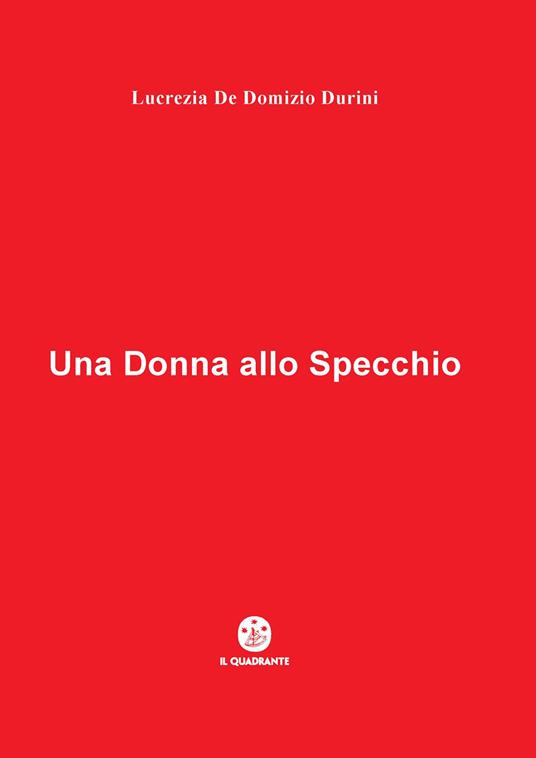 Una donna allo specchio - Lucrezia De Domizio Durini - copertina