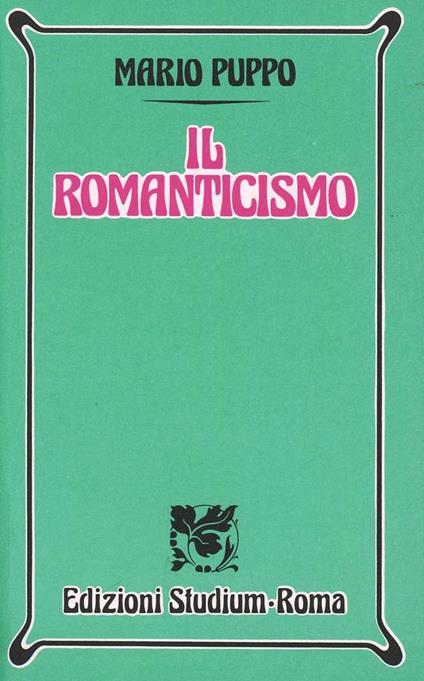 Il romanticismo. Per i Licei e gli Ist. Magistrali - Mario Puppo - copertina