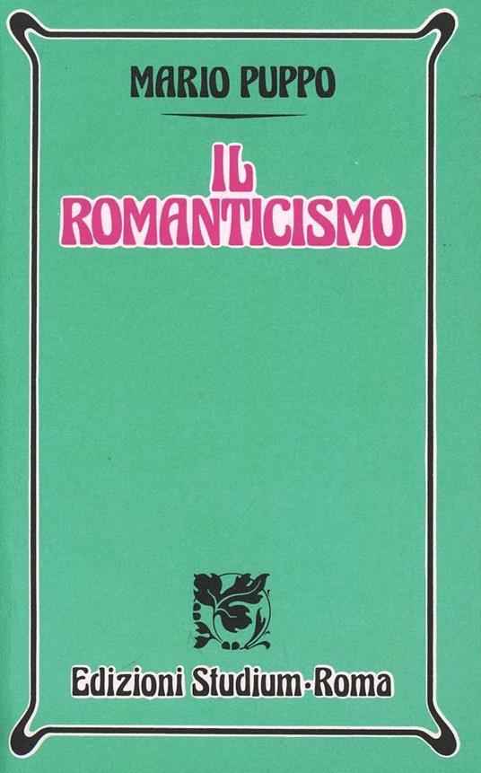Il romanticismo. Per i Licei e gli Ist. Magistrali - Mario Puppo - copertina