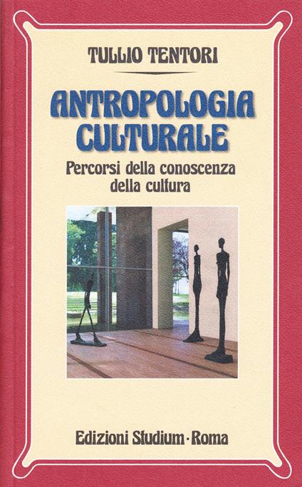 Antropologia culturale. Percorsi della conoscenza della cultura - Tullio Tentori - copertina