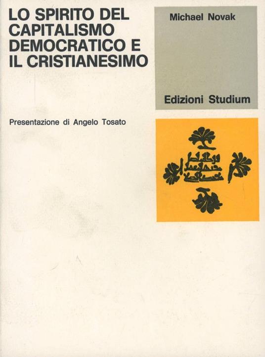 Lo spirito del capitalismo democratico e il cristianesimo - Michael Novak - copertina