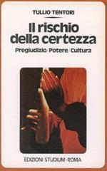 Il rischio della certezza. Pregiudizio, potere, cultura