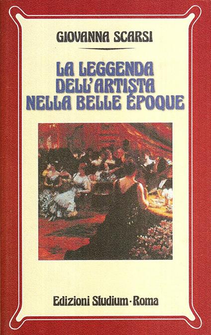La leggenda dell'artista nella Belle époque - Giovanna Scarsi - copertina