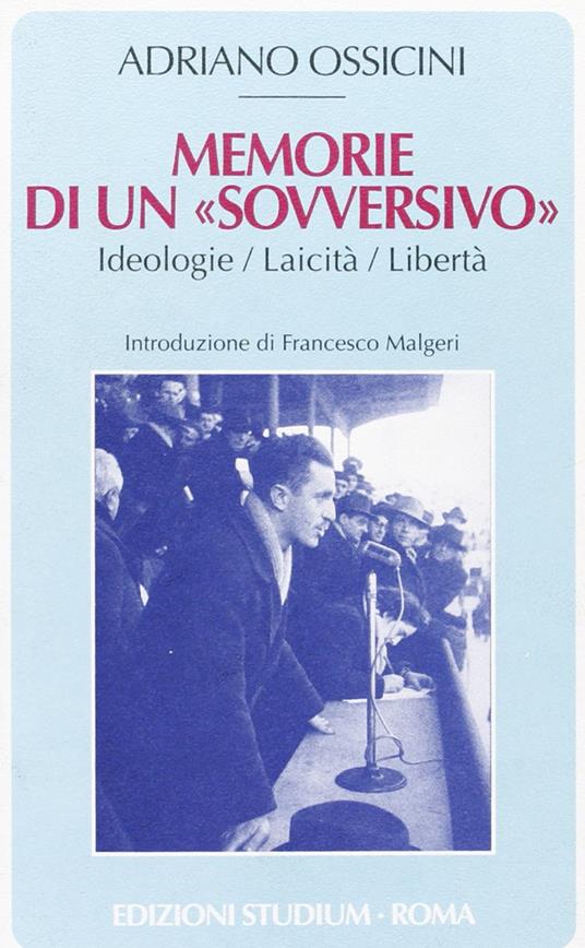 Memorie di un «sovversivo». Ideologie, laicità, libertà - Adriano Ossicini - copertina