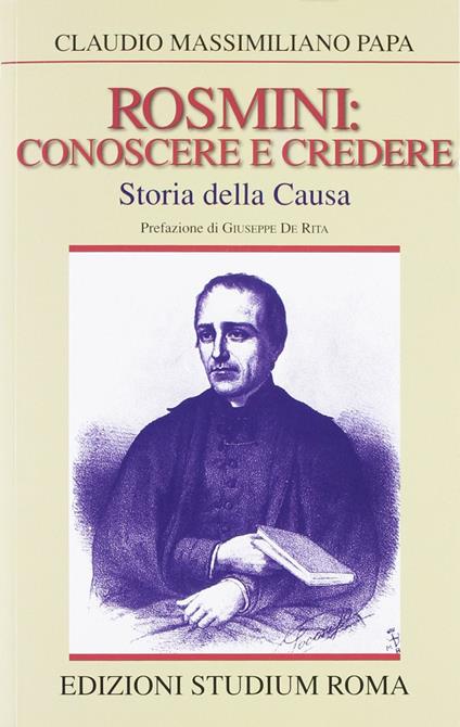 Rosmini: conoscere e credere. Storia della causa - Claudio M. Papa - copertina