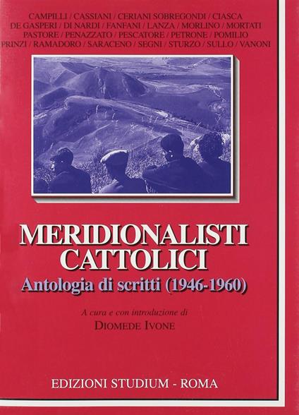 Meridionalisti cattolici. Antologia di scritti (1946-1960) - copertina