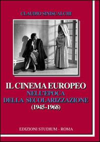 Il cinema europeo nell'epoca della secolarizzazione (1945-1968) - Claudio Siniscalchi - copertina