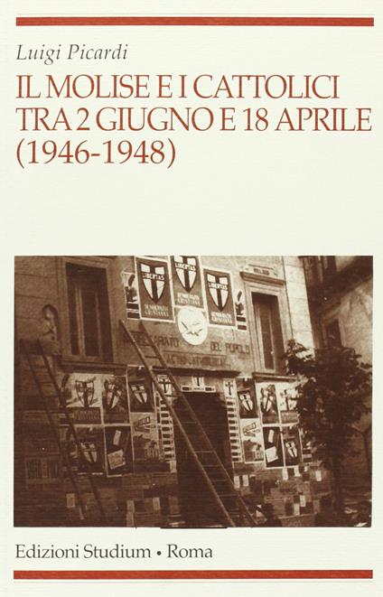 Il Molise e i cattolici tra il 2 giugno e il 18 aprile (1946-1948) - Luigi Picardi - copertina
