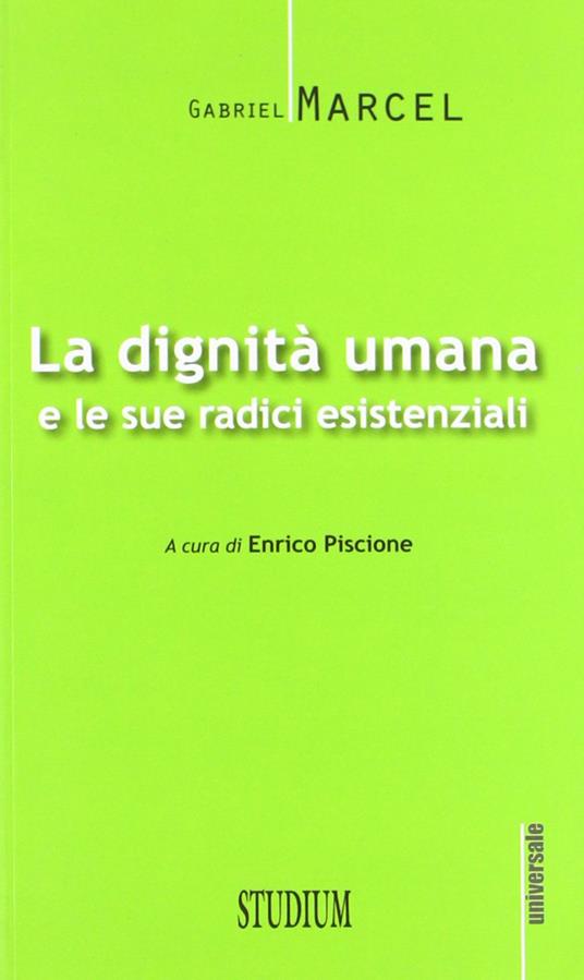 La dignità umana e le sue radici esistenziali - Gabriel Marcel - copertina