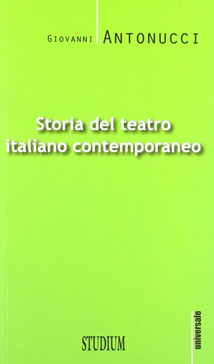 Storia del teatro italiano contemporaneo - Giovanni Antonucci - copertina