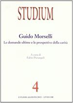 Studium (2012). Vol. 4: Guido Morselli. Le domande ultime e le prospettive della carità