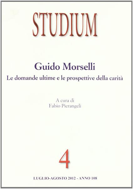 Studium (2012). Vol. 4: Guido Morselli. Le domande ultime e le prospettive della carità - copertina