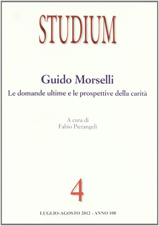 Studium (2012). Vol. 4: Guido Morselli. Le domande ultime e le prospettive della carità - copertina