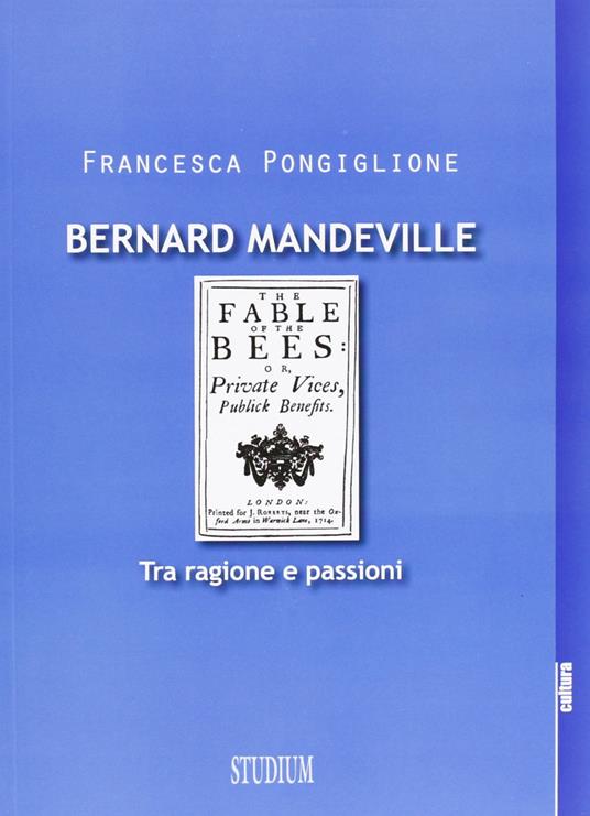 Bernard Mandeville. Ragione e passioni - Francesca Pongiglione - copertina
