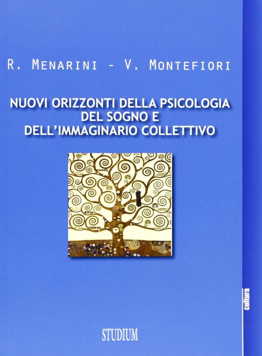 Nuovi orizzonti della psicologia del sogno e dell'immaginario collettivo - Raffaele Menarini,Veronica Montefiori - copertina