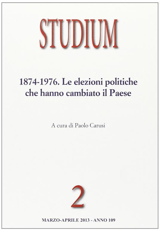 Studium (2013). Vol. 2: 1874-1976. Le elezioni politiche che hanno cambiato il paese. - copertina