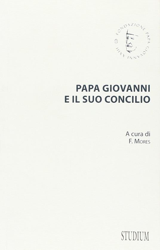 Papa Giovanni e il suo concilio. Con testi inediti - copertina