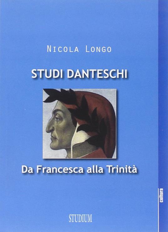 Studi danteschi. Da Francesca alla Trinità - Nicola Longo - copertina