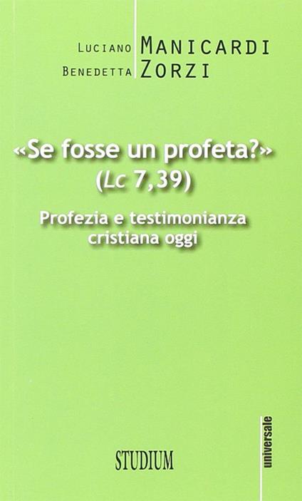 «Se fosse un profeta?» Profezia e testimonianza cristiana oggi - Luciano Manicardi,Benedetta S. Zorzi - copertina
