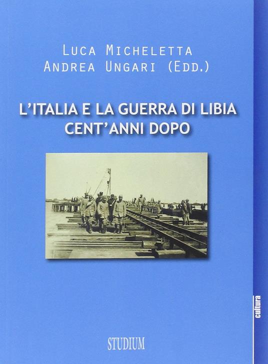 L' Italia e la guerra in Libia, cent'anni dopo - copertina