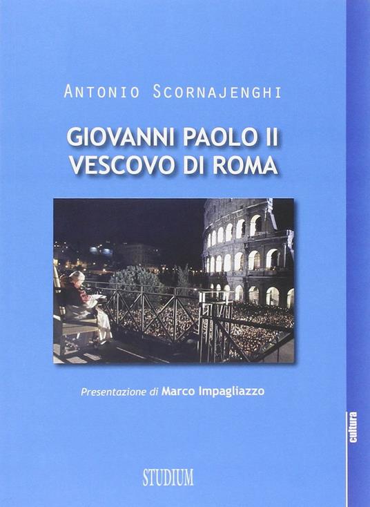 Giovanni Paolo II vescovo di Roma - Antonio Scornajenghi - copertina