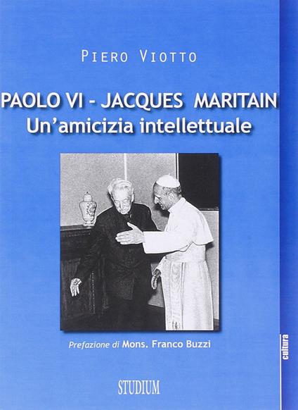 Paolo VI-Jacques Maritain. Un'amicizia intellettuale - Piero Viotto - copertina