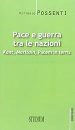 Pace e guerra tra le nazioni. Kant, Maritain, «Pacem in terris»