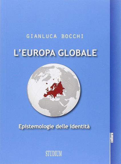 L' Europa globale. Epistemologie dell'identità - Gianluca Bocchi - copertina