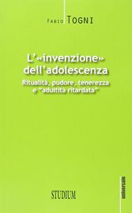 L' invenzione dell'adolescenza. Ritualità, pudore, tenerezza e 