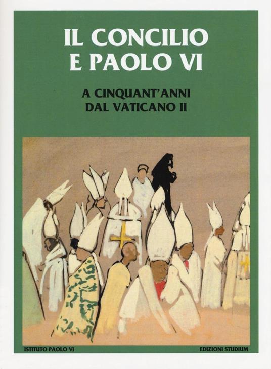 Il Concilio e Paolo VI. A cinquant'anni dal Vaticano II - copertina