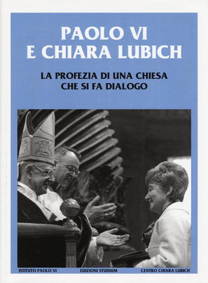 Paolo VI e Chiara Lubich. La profezia di una Chiesa che si fa dialogo - copertina