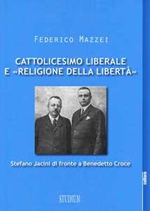 Cattolicesimo liberale e «religione della libertà». Stefano Jacini di fronte a Benedetto Croce