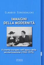 Immagini della modernità. Il cinema europeo nell'epoca della secolarizzazione (1943-1975)