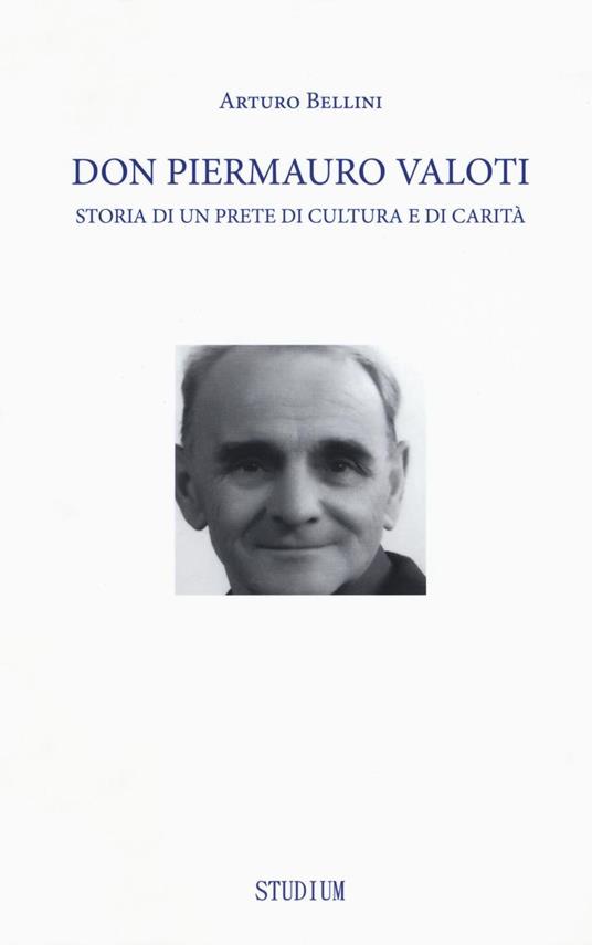 Don Piermauro Valoti. Storia di un prete di cultura e di carità - Arturo Bellini - copertina